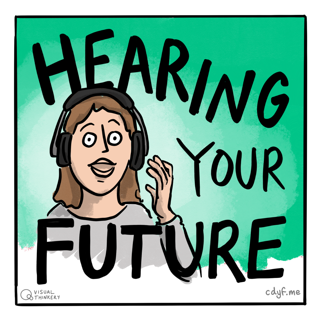 Your future is audible, listen to Hearing Your Future, the Coding Your Future podcast wherever you get your podcasts, see chapter 20. Hearing sketch by Visual Thinkery is licensed under CC-BY-ND