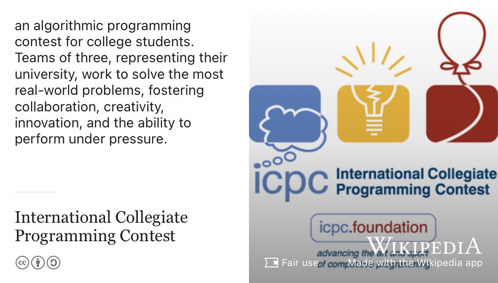 In their own words, ICPC is “an algorithmic programming contest for college students. Teams of three, representing their university, work to solve the most real-world problems, fostering collaboration, creativity, innovation, and the ability to perform under pressure. Through training and competition, teams challenge each other to raise the bar on the possible. Quite simply, it is the oldest, largest, and most prestigious programming contest in the world.” (Hacker 2021)