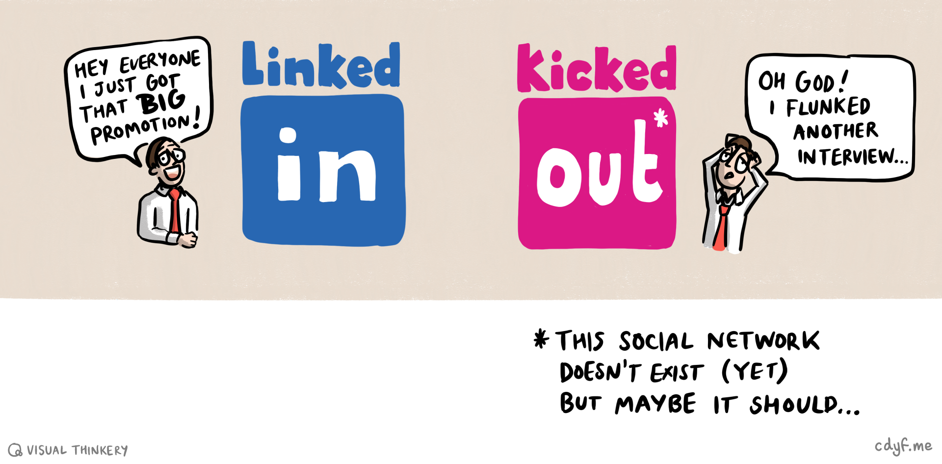 LinkedIn can be a powerful tool for networking with professionals and exploring career opportunities. Like a lot of social media platforms, there are strong commercial incentives for the owner of the platform to maximise the time you spend on it so that they can make money selling your attention to advertisers. Are you LinkedIn or KickedOut? Sketch by Visual Thinkery is licensed under [CC-BY-ND](https://creativecommons.org/licenses/by-nd/4.0/