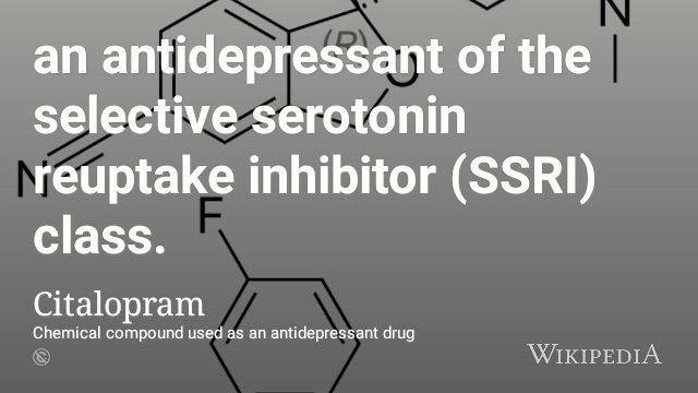 Citalopram is a type of antidepressant known as a Selective Serotonin Reuptake Inhibitor (SSRI). SSRI’s can help some people who have been affected by depression. They work for some people (including me) but they don’t for everybody. Skeletal formulae of Citalopram by Vaccinationist via Wikimedia Commons w.wiki/3Ddn adapted using the Wikipedia app.