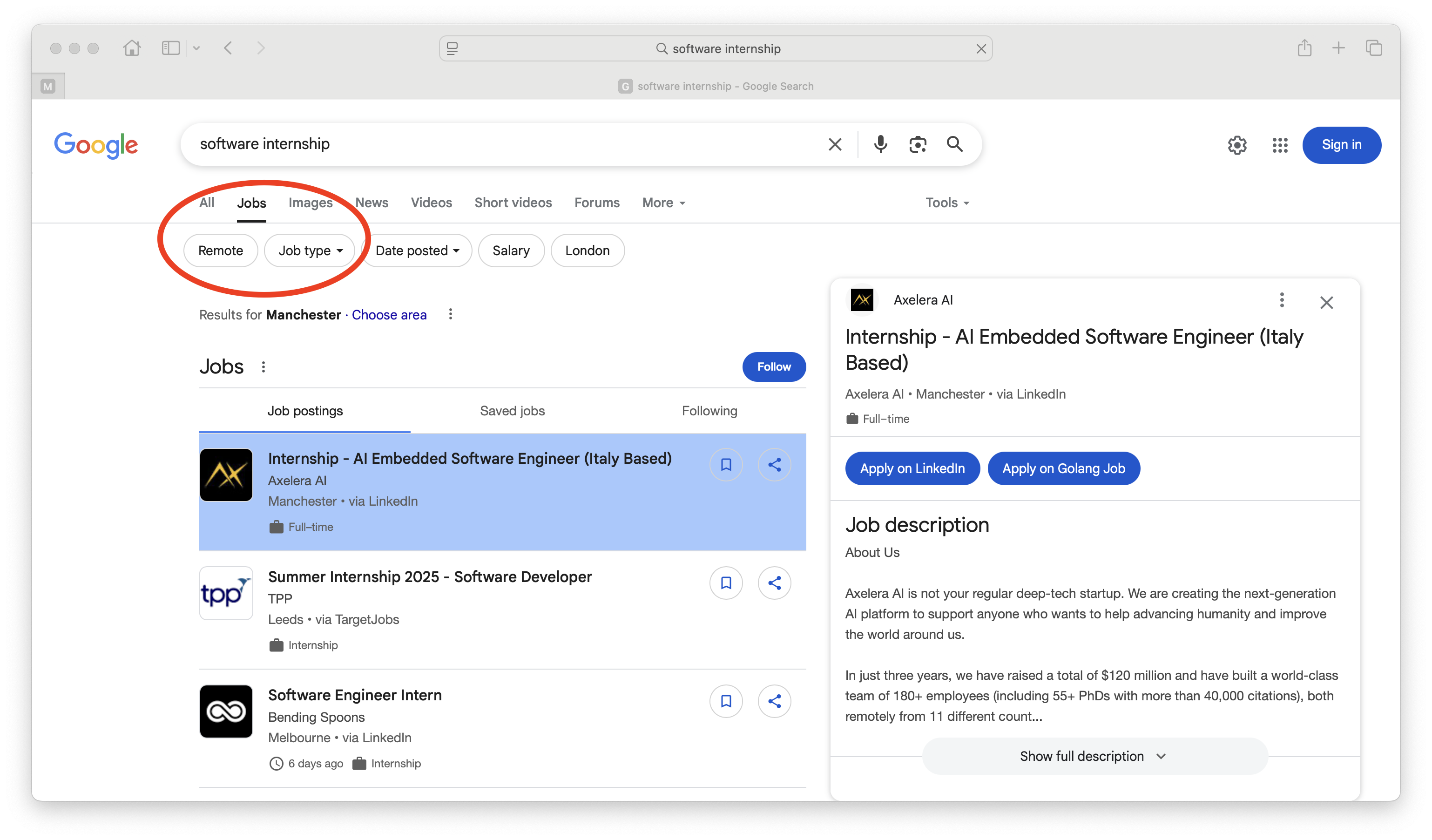Keywords like job, internship and engineer in an ordinary (vanilla) google search will trigger Google’s job search product, an enhanced search feature that aggregates listings from many different jobs boards. Here’s an example from clicking through on the results of a Google search for software internship (google.com/search?q=software+internship). If you click on the Jobs tab circled in red, you can refine your search results by title, location (my IP address means that Manchester has been selected automatically), date posted and job type shown in the screenshot. See the text below for more examples.