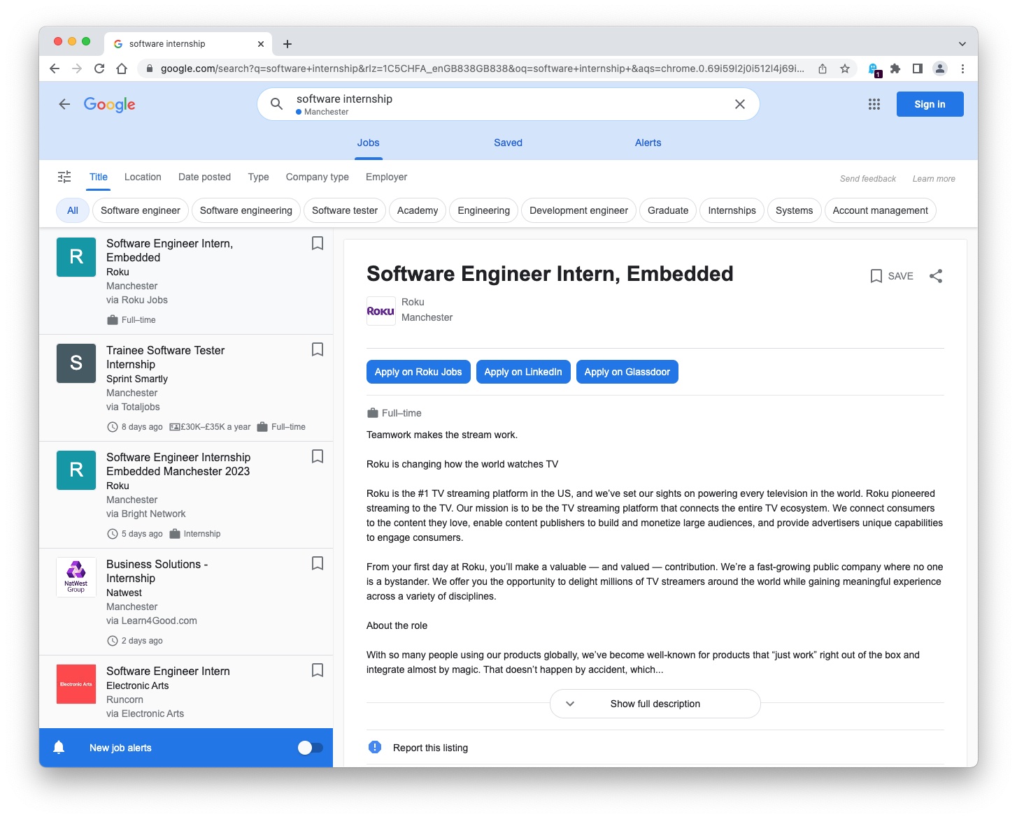 Keywords like job, internship and engineer in an ordinary (vanilla) google search will trigger Google’s job search product, an enhanced search feature that aggregates listings from many different jobs boards. Here’s an example from clicking through on the results of a Google search for software internship (google.com/search?q=software+internship). You can refine your search results by title, location (my IP address means that Manchester has been selected automatically), date posted, type, company type and employer shown across the top of the screenshot. See the text below for more examples.