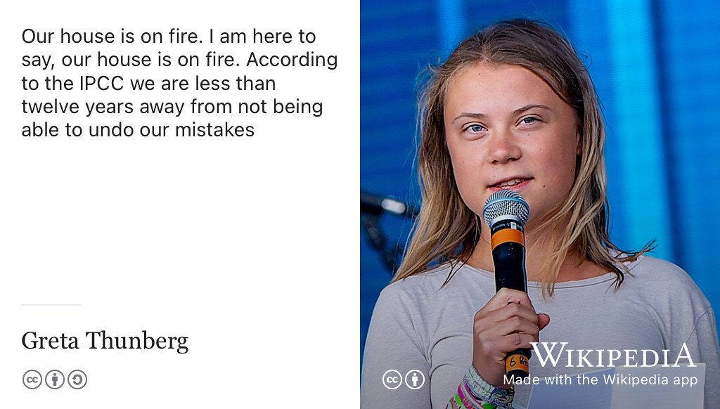 The overwhelming scientific consensus is that our climate is changing much more rapidly than we’d like. According to the Intergovernmental Panel on Climate Change (IPCC) we are less than twelve (now nine) years away from not being able to undo our mistakes. As Greta Thunberg put it, our house is on fire. (Thunberg 2019) How can computing address this, and other global grand challenges that the human race faces in the 21st century? CC BY portrait of Greta Thunberg by the European Parliament on Wikimedia Commons w.wiki/5MEd adapted using the Wikipedia App
