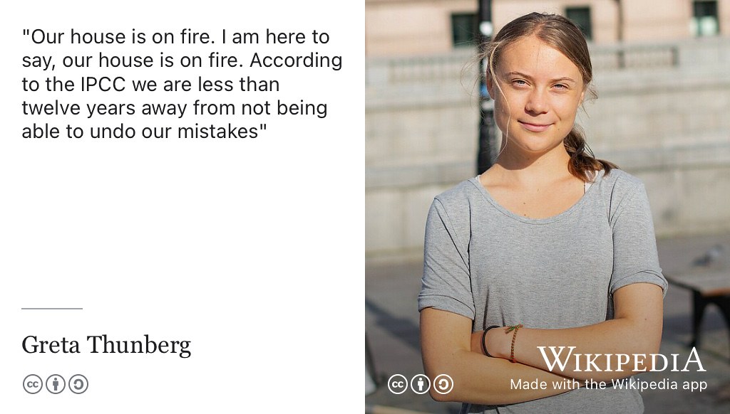 The overwhelming scientific consensus is that our climate is changing much more rapidly than we’d like. According to the Intergovernmental Panel on Climate Change (IPCC) we are around twelve (now seven) years away from being unable to rectify our mistakes. As Greta Thunberg put it, our house is on fire. (Thunberg 2019) How can computing address this, and other global grand challenges that the human race faces in the 21st century? CC BY portrait of Greta Thunberg speaking at Glastonbury Festival of Contemporary Performing Arts in 2022 by Ralph_PH on Wikimedia Commons w.wiki/5sEK adapted using the Wikipedia App 🔥