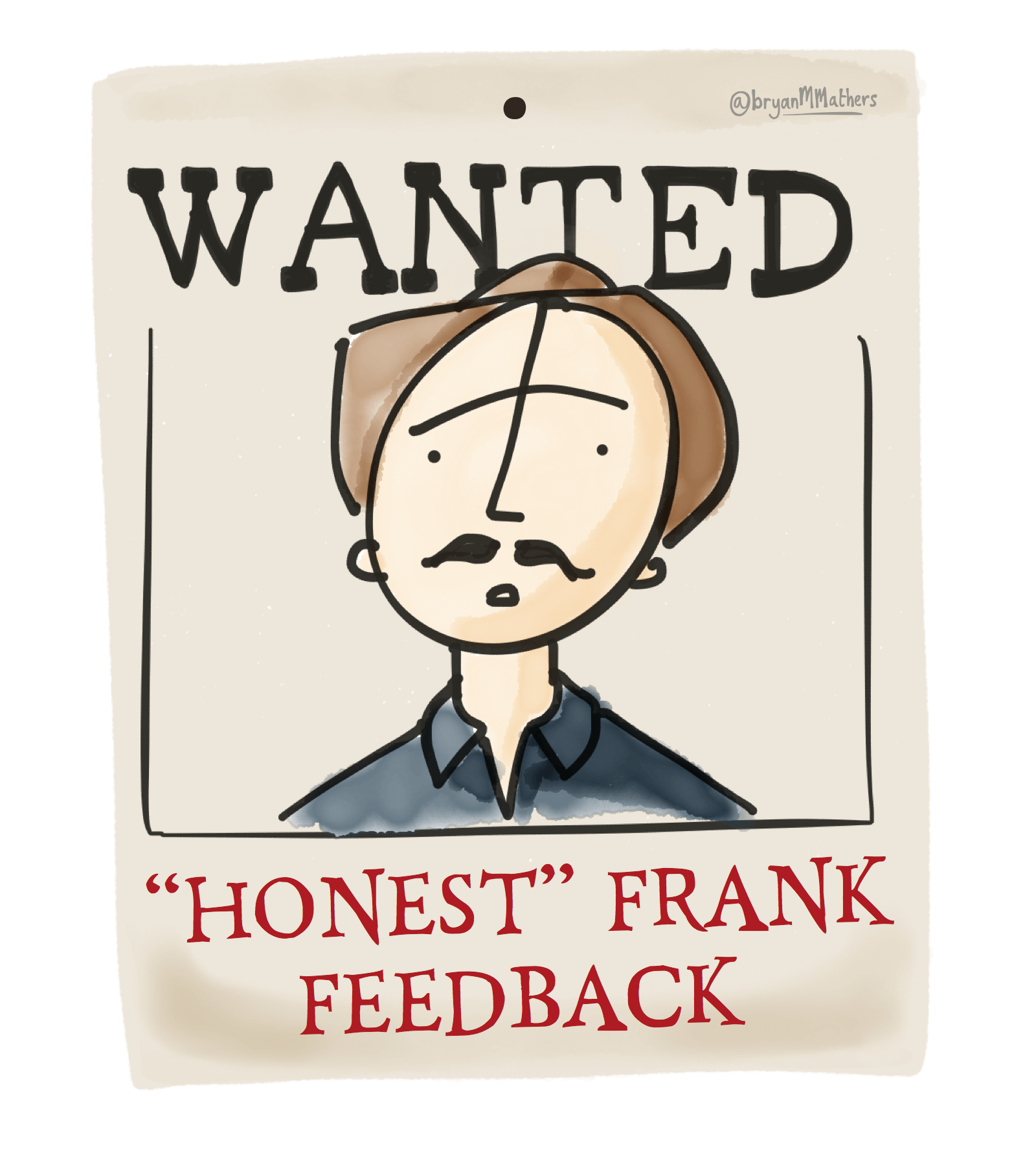 WANTED (DEAD OR ALIVE) HONEST FRANK FEEDBACK To improve your CV you want honest frank feedback on it. Frank Feedback and Francesca Feedback aren’t judging you, they are judging your CV. Honest feedback will see beyond good or bad and will tell you where you can improve, not just in what you’ve presented but also what’s missing and what you need to focus on in the future to continue your professional development (CPD). So, who are the people you could ask for honest feedback? Can you return their favour and give them some feedback on theirs? WANTED: Honest Frank Feedback artwork by Visual Thinkery is licensed under CC-BY-ND