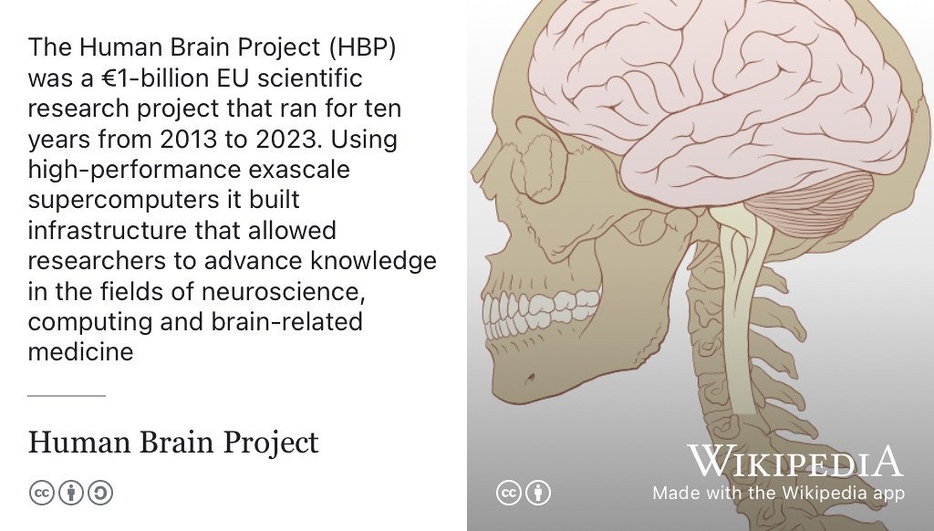 The Human Brain Project (HBP) was a €1-billion European Union scientific research project that ran for ten years from 2013 to 2023. Using high-performance exascale supercomputers it built infrastructure that allowed researchers to advance knowledge in the fields of neuroscience, computing and brain-related medicine. CC BY Skull and human brain illustration by Patrick J. Lynch on Wikimedia Commons w.wiki/8W64 adapted using the Wikipedia app 🤯