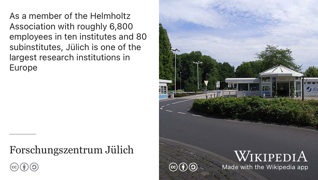 Forschungszentrum Jülich is the German Supercomputer centre. As a member of the Helmholtz Association, it has roughly 6,800 employees in ten institutes and 80 subinstitutes, Jülich is one of the largest research institutions in Europe. CC BY-SA image of Haupteingang Forschungszentrum Jülich by Bodoklecksel on Wikimedia Commons w.wiki/8ZPc adapted using the Wikipedia app 🇩🇪