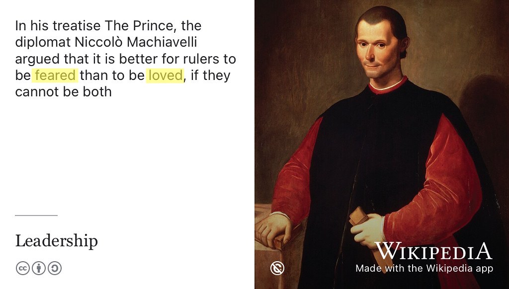 What kind of leader do you want to be? Do you want to be loved or feared? Neither or both? The diplomat Niccolò Machiavelli argued that it is best to be feared if you can’t be loved. Thankfully many other kinds of leadership are available, with a wide range of verbs to describe them: mentored, motivated, demonstrated, facilitated, and supervised etc. Public domain image of a portrait of Niccolò Machiavelli by Santi di Tito on Wikimedia Commons w.wiki/5FCv and adapted using the Wikipedia app