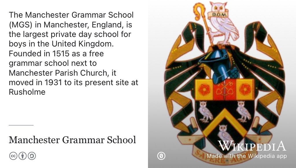 The Manchester Grammar School (MGS) is the largest private day school for boys in the United Kingdom. Founded in 1515 as a free grammar school next to Manchester Parish Church, it moved in 1931 to its present site at Rusholme. Public domain image of MGS logo from Wikimedia Commons w.wiki/8Rer adapted using the Wikipedia app