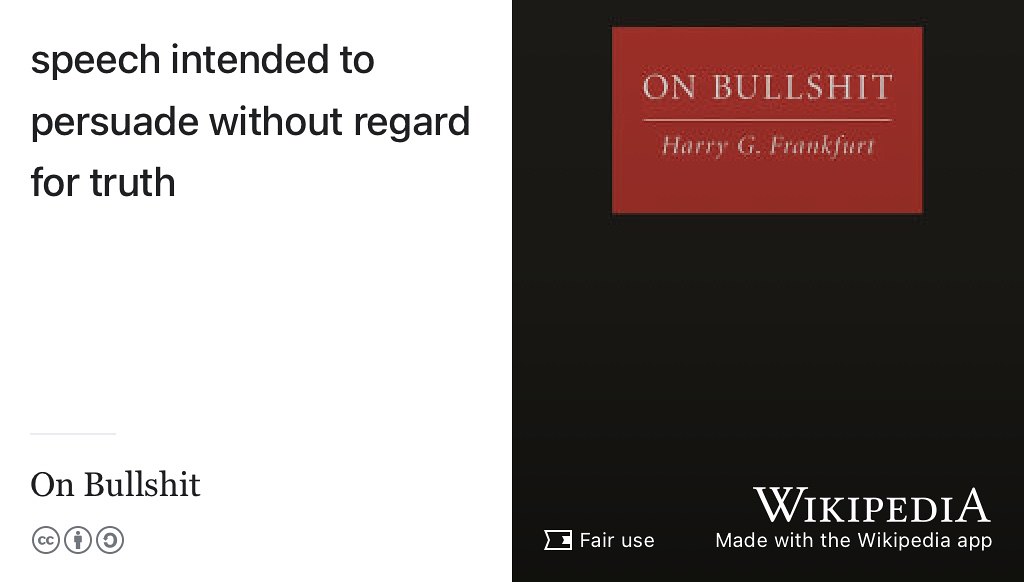 Bullshit is speech that is intended to persuade without regard for the truth. Yes, your CV is trying to persuade the reader to invite you to an interview. However, being persuasive doesn’t mean you have to try and bullshit your reader by exaggerating your achievements or telling lies. People who have to read your CV will probably be trawling through hundreds of others too. This means your readers will have highly trained and sensitive bullshit detectors, so you should avoid wasting their valuable time by shovelling even more bullshit onto their overloaded plates. Fair use image of the cover of Harry G. Frankfurt’s best selling little book On Bullshit (Frankfurt 2005) via Wikimedia Commons w.wiki/6Bnu adapted using the Wikipedia app