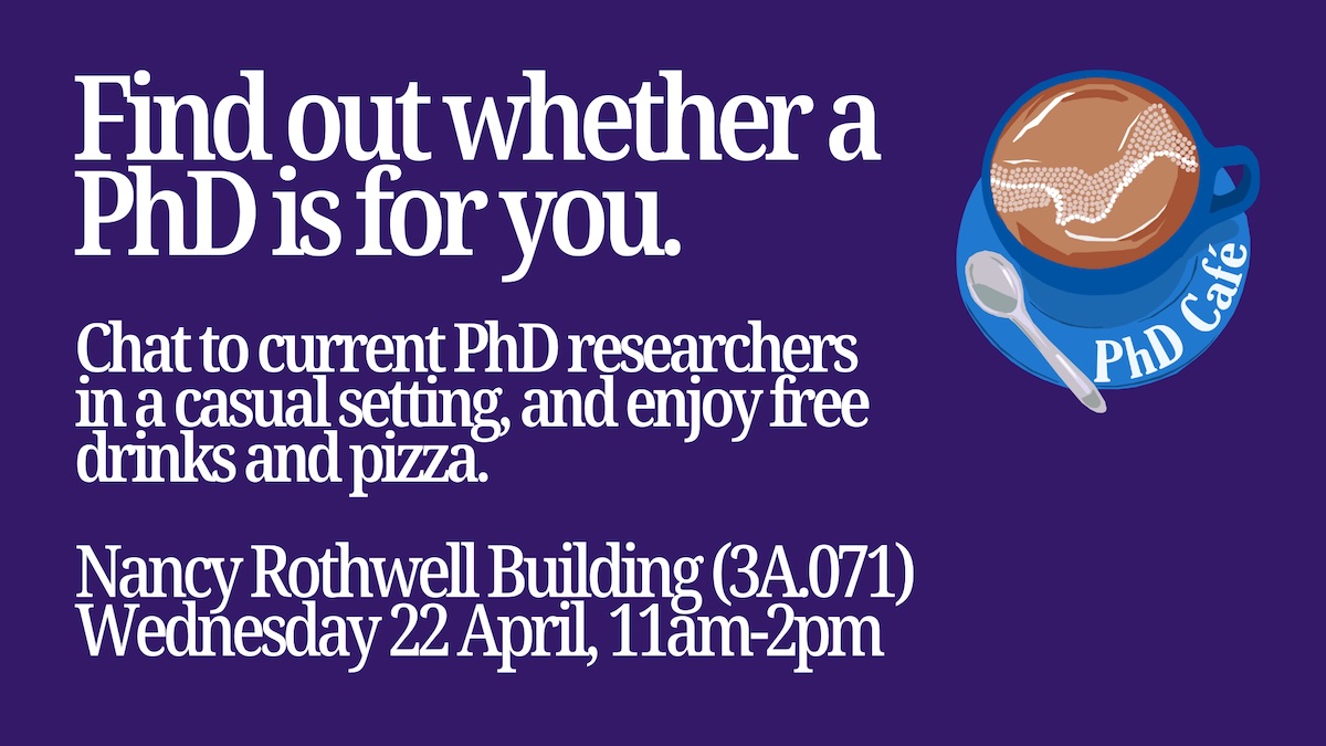 Find whether a PhD is right for you at PhD cafe on Wednesday 22nd April from 11am to 2pm in the Nancy Rothwell Building, register at bit.ly/phdcafe26