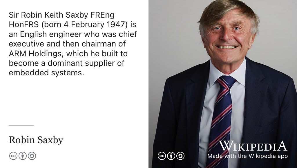 Robin Saxby served as chief executive and then chairman of ARM Holdings. Portrait of Robin Saxby by Debbie Rowe at the Royal Society via Wikimedia Commons w.wiki/8Unn adapated using the Wikipedia app