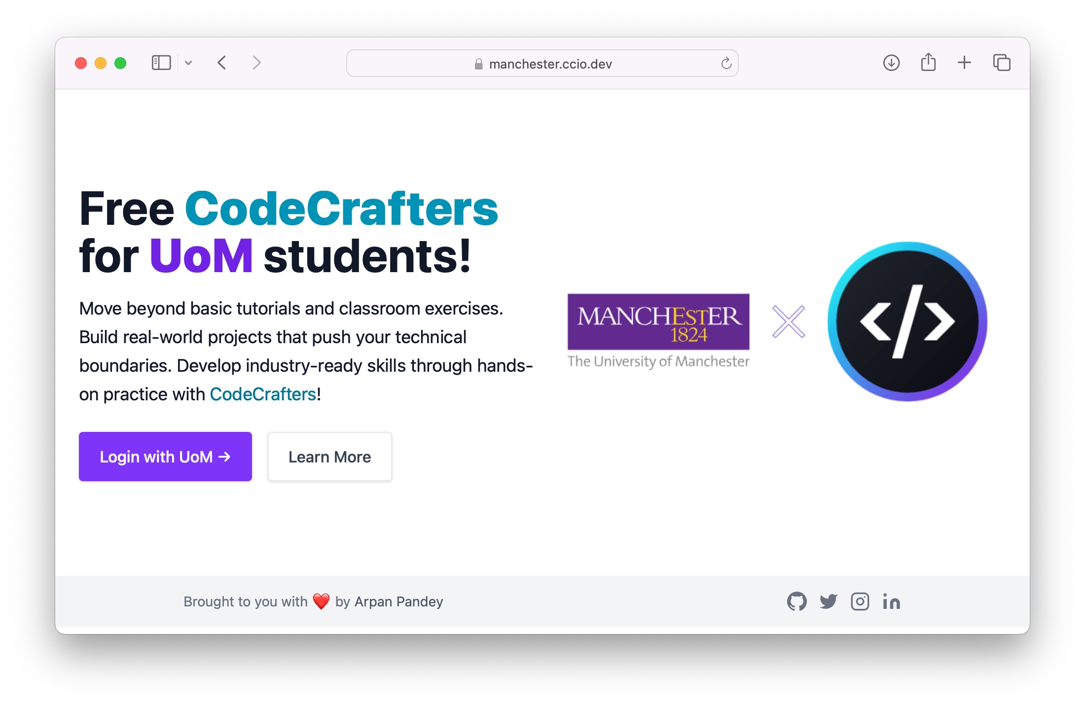 Move beyond basic tutorials and classroom exercises. Build real-world projects that push your technical boundaries. Develop industry-ready skills through hands-on practice with codecrafters.io. If you’re a University of Manchester student, you can register using your student credentials at manchester.ccio.dev