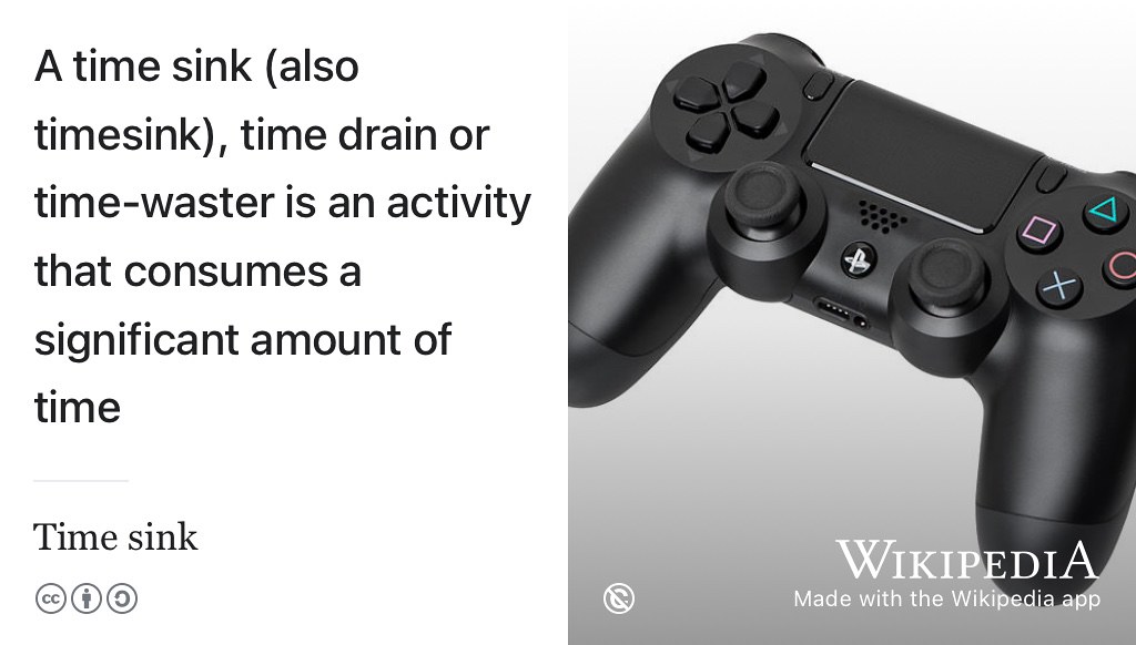 Playing the game of job hunting can be a big drain on your time and some time wasting is unfortunately inevitable. Employers will waste some of your valuable time and you’ll probably waste some of theirs too. Beware of the recruitment time sink. Public domain image of a DualShock PlayStation controller by Evan Amos on Wikimedia Commons w.wiki/3VFp adapted using the Wikipedia app