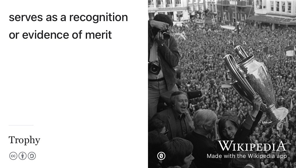 There’s plenty of verbs for describing awards and honours you’ve been granted, not just trophies like this one, but any kind of award you’ve gained or been given to recognise your achievements, even the smaller ones like those described in section 19.4. CC0 public domain picture of Johan Cruyff holding the European Champion Clubs’ Cup in 1972 from the Nationaal Archief on Wikimedia Commons w.wiki/6h5t adapted using the Wikipedia App 🏆