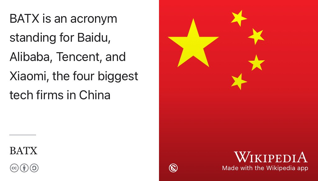 Baidu, Alibaba, Tencent and Xiaomi, the four biggest tech firms in China, are often referred to using the acronym BATX. Public domain image of the national flag of the People’s Republic of China, also known as the Five-star Red Flag, via Wikimedia Commons w.wiki/8ngk, adapted using the Wikipedia app. 🇨🇳